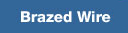 Brazed Wire_NEW PRODUCT